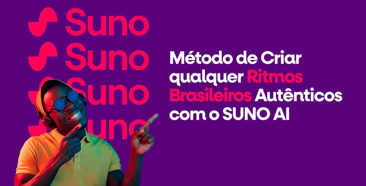 Método de Criar qualquer Ritmos Brasileiros Autênticos com o SUNO AI